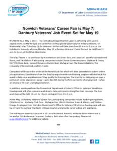MEDIA RELEASE  CT Department of Labor Communications Office Sharon M. Palmer, Commissioner  Norwich Veterans’ Career Fair is May 7;