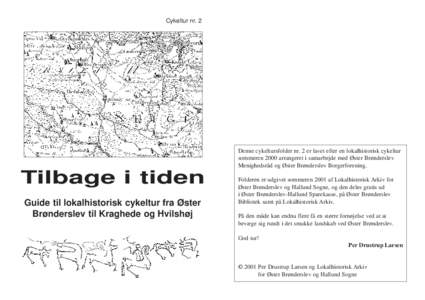 Cykeltur nr. 2  Denne cykeltursfolder nr. 2 er lavet efter en lokalhistorisk cykeltur sommeren 2000 arrangeret i samarbejde med Øster Brønderslev Menighedsråd og Øster Brønderslev Borgerforening.