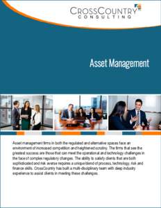 Asset Management  Asset management firms in both the regulated and alternative spaces face an environment of increased competition and heightened scrutiny. The firms that see the greatest success are those that can meet 