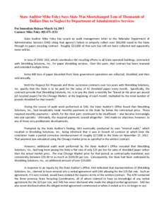 State Auditor Mike Foley Says State Was Shortchanged Tens of Thousands of Dollars Due to Neglect by Department of Administrative Services For Immediate Release March 14, 2013 Contact: Mike Foley[removed]State Audito