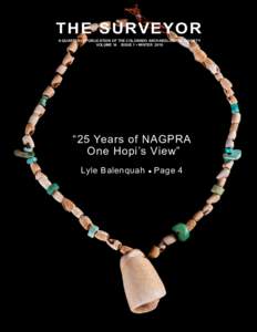 THE SURVEYOR A QUARTERLY PUBLICATION OF THE COLORADO ARCHAEOLOGICAL SOCIETY VOLUME 14 ISSUE 1 • WINTER 2016 “25 Years of NAGPRA One Hopi’s View”