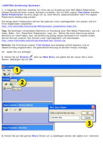 i-CONTROL Quickstart  i-CONTROL Einführung/Quickstart 1. In folgenden Schritten möchten wir Ihnen die zur Erstellung einer Rich Media Präsentation nötigen Grundfunktionen unserer Software vorstellen. Die mit Hilfe un