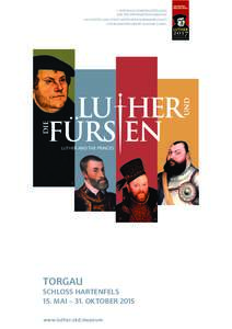 1. Nationale Sonderausstellung zum 500. Reformationsjubiläum Die Ausstellung steht unter der Schirmherrschaft von Bundespräsident Joachim Gauck.  Luther and the Princes