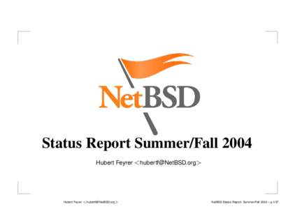 Status Report Summer/Fall 2004 Hubert Feyrer <hubertf@NetBSD.org> Hubert Feyrer <hubertf@NetBSD.org>  NetBSD Status Report: Summer/Fall 2004 – p.1/37