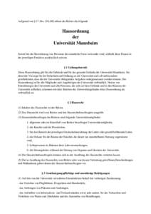 Aufgrund von § 17 Abs. 10 LHG erlässt der Rektor die folgende   Hausordnung der Universität Mannheim Soweit bei der Bezeichnung von Personen die männliche Form verwendet wird, schließt diese