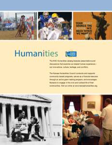 Humanities The KHC Humanities catalog features presentations and discussions that examine our shared human experience— our innovations, culture, heritage, and conflicts. The Kansas Humanities Council conducts and suppo