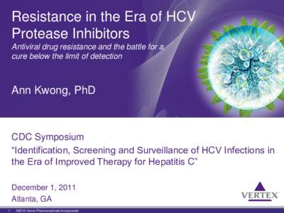 Resistance in the Era of HCV Protease Inhibitors Antiviral drug resistance and the battle for a cure below the limit of detection  Ann Kwong, PhD