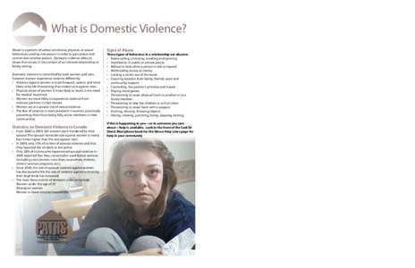 What is Domestic Violence? Abuse is a pattern of verbal, emotional, physical, or sexual behaviours used by one person in order to gain power and control over another person.  Domestic violence refers to abuse that occurs