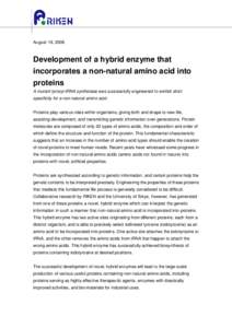 August 19, 2008  Development of a hybrid enzyme that incorporates a non-natural amino acid into proteins A mutant tyrosyl-tRNA synthetase was successfully engineered to exhibit strict