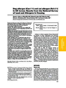 Dog allergen (Can f 1) and cat allergen (Fel d 1) in US homes: Results from the National Survey of Lead and Allergens in Housing Samuel J. Arbes, Jr, DDS, MPH, PhD,a Richard D. Cohn, PhD,b Ming Yin, PhD,b Michael L. Muil