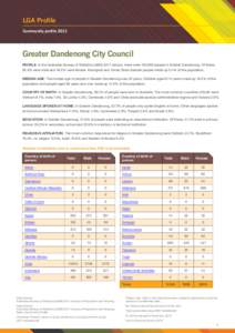 LGA Profile Community profile 2011 Greater Dandenong City Council PEOPLE: In the Australian Bureau of Statistics (ABS[removed]census, there were 135,605 people in Greater Dandenong. Of these, 50.5% were male and 49.5% were
