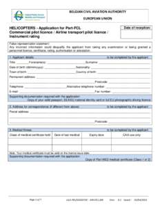 BELGIAN CIVIL AVIATION AUTHORITY EUROPEAN UNION Date of reception: HELICOPTERS - Application for Part-FCL Commercial pilot licence / Airline transport pilot licence /