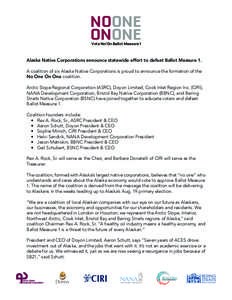 NOONE ONONE Vote No! On Ballot Measure 1  Alaska Native Corporations announce statewide effort to defeat Ballot Measure 1.