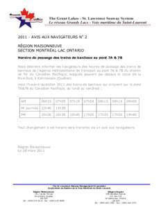 [removed]AVIS AUX NAVIGATEURS No 2 RÉGION MAISONNEUVE SECTION MONTRÉAL-LAC ONTARIO Horaire du passage des trains de banlieue au pont 7A & 7B Nous désirons informer les navigateurs des heures de passage des trains de ban