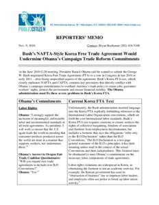 REPORTERS’ MEMO Nov. 9, 2010 Contact: Bryan Buchanan[removed]Bush’s NAFTA-Style Korea Free Trade Agreement Would