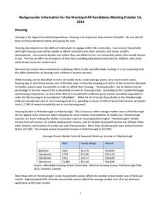 Backgrounder Information for the Municipal All-Candidates Meeting October 16, 2014 Housing Housing is the largest household expenditure. Housing is an important determinant of health. No one should have to choose between