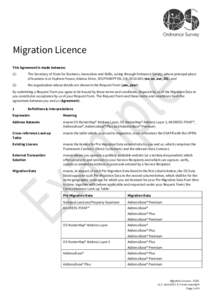 Migration Licence This Agreement is made between: (1) The Secretary of State for Business, Innovation and Skills, acting through Ordnance Survey, whose principal place of business is at Explorer House, Adanac Drive, SOUT