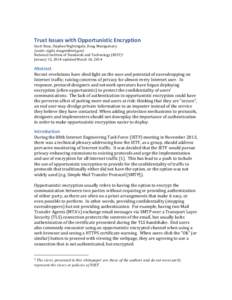 Trust	
  Issues	
  with	
  Opportunistic	
  Encryption	
   Scott	
  Rose,	
  Stephen	
  Nightingale,	
  Doug	
  Montgomery	
   {scottr,	
  night,	
  [removed]}	
   National	
  Institute	
  of	
  Sta