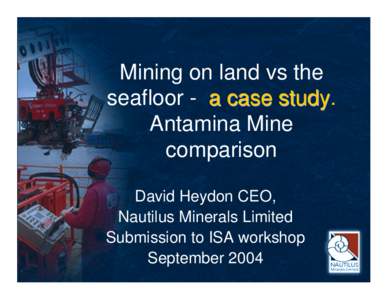 Mining on land vs the seafloor - a case study. study Antamina Mine comparison David Heydon CEO,