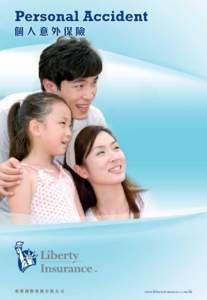 www.libertyinsurance.com.hk  Basic Cover 基本保障 What happens when you get into an accident and you and your loved ones are suddenly faced with additional financial commitment and have no one to turn to? The last t