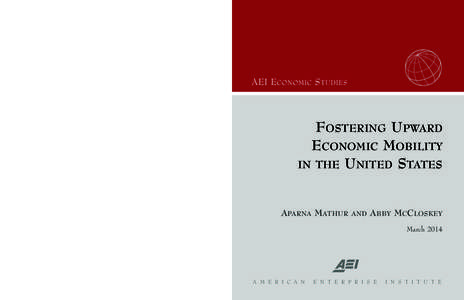 AEI ECONOMIC STUDIES  FOSTERING UPWARD ECONOMIC MOBILITY IN THE U NITED S TATES