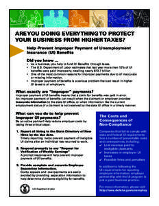 Are You Doing Everything To Protect Your Business From Higher Taxes? Help Prevent Improper Payment of Unemployment Insurance (UI) Benefits Did you know …