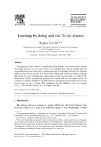 European Economic Review}306  Learning by doing and the Dutch disease Ragnar Torvik * Department of Economics, Norwegian University of Science and Technology, N-7491 Trondheim, Norway