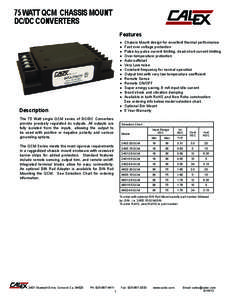 75 WATT QCM CHASSIS MOUNT DC/DC CONVERTERS Features Chassis Mount design for excellent thermal performance Fast over voltage protection Pulse-by-pulse current limiting, dead short current limiting