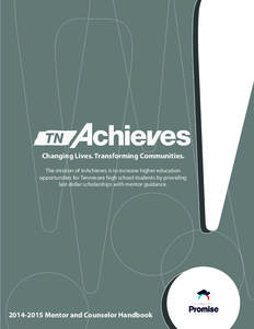 Changing Lives. Transforming Communities. The mission of tnAchieves is to increase higher education opportunities for Tennessee high school students by providing last dollar scholarships with mentor guidance2015M