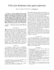 Cell-cycle dominates noisy gene expression Zopf, C.J1,2, Quinn, K.Q1, Wren, N.S.1, and Maheshri, N.1  Short Abstract — The large variability in mRNA and protein levels found from single cell measurements has been la