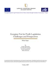 “Strengthening the Legal Framework for Citizen Action through Freedom of Association” Project  Georgian Not for Profit Legislation Challenges and Perspectives White Paper By