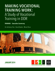 MAKING VOCATIONAL TRAINING WORK: A Study of Vocational Training in DDR RWANDA · Executive Summary Dr. Anthony Finn · David Baxter · Murat Onur