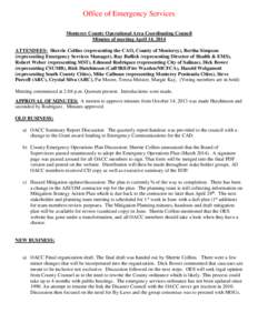 Office of Emergency Services Monterey County Operational Area Coordinating Council Minutes of meeting April 14, 2014 ATTENDEES: Sherrie Collins (representing the CAO, County of Monterey), Bertha Simpson (representing Eme