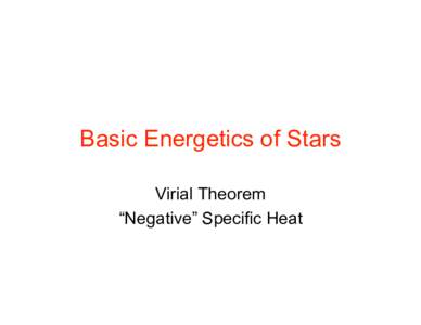Basic Energetics of Stars Virial Theorem “Negative” Specific Heat Jeans Mass(“5.46”)