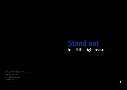 Stand out for all the right reasons The Chartered Insurance Institute[removed]High Road, South Woodford, London E18 2JP tel: +[removed]8464