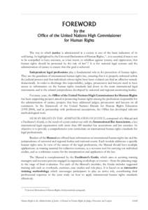 FOREWORD by the Office of the United Nations High Commissioner for Human Rights The way in which justice is administered in a society is one of the basic indicators of its well-being. As highlighted by the Universal Decl