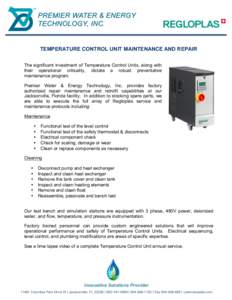 TEMPERATURE CONTROL UNIT MAINTENANCE AND REPAIR The significant investment of Temperature Control Units, along with their operational criticality, dictate a robust preventative maintenance program. Premier Water & Energy