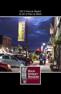 2013 Annual Report & 2014 Plan of Work Enriching Today for a Prosperous Tomorrow VITALITY AND PROSPERITY IN DOWNTOWN ROGERS