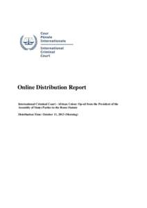 Online Distribution Report International Criminal Court - African Union: Op-ed from the President of the Assembly of States Parties to the Rome Statute Distribution Time: October 11, 2013 (Morning)  English