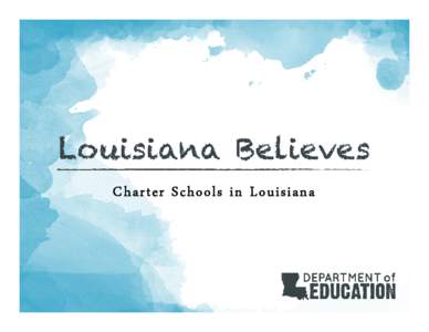 Charter Schools in Louisiana  What is a Charter School? Charter Schools are independent public schools that are free to be more innovative and are held accountable for improved student achievement.