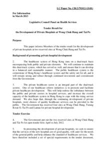 LC Paper No. CB[removed]For Information in March 2013 Legislative Council Panel on Health Services Tender Result for the Development of Private Hospitals at Wong Chuk Hang and Tai Po