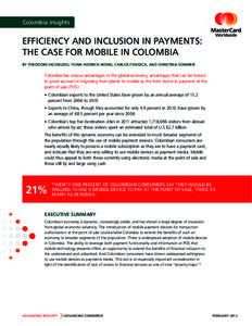 Colombia Insights  EFFICIENCY AND INCLUSION IN PAYMENTS: THE CASE FOR MOBILE IN COLOMBIA BY THEODORE IACOBUZIO, YUWA HEDRICK-WONG, CARLOS FONSECA, AND CHRISTINA SOMMER