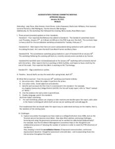 ACCREDITATION STEERING COMMITTEE MEETING APPROVED Minutes January 18, 2011 Winlock Attending: Judy Chow, Allan Hansen, Henri Feiner, JoAnn Haywood, Sheila Jeter Williams, Fran Leonard, Lorraine Patriarca, Abel Rodriguez,