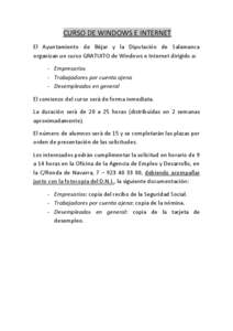 CURSO DE WINDOWS E INTERNET El Ayuntamiento de Béjar y la Diputación de Salamanca organizan un curso GRATUITO de Windows e Internet dirigido a: - Empresarios - Trabajadores por cuenta ajena - Desempleados en general