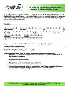 The Artelia and Olan Ray Historic Preservation Graduate Scholarship Fund Application Completed applications and supporting materials are due by April 1 for review by the College of Graduate Studies scholarship committee.