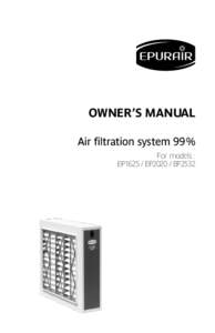 owner’s manual Air filtration system 99 % For models : EP1625 / EP2020 / EP2532  READ AND SAVE THESE INSTRUCTIONS