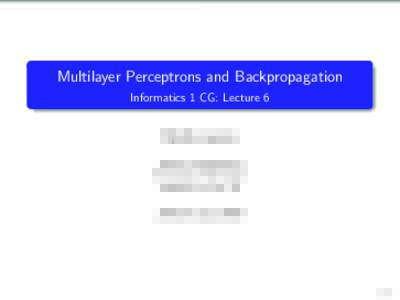 Multilayer Perceptrons and Backpropagation Informatics 1 CG: Lecture 6 Mirella Lapata School of Informatics University of Edinburgh 