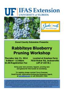 Duval County Extension Presents:  Rabbiteye Blueberry Pruning Workshop Thursday July 31, 2014 9:00am– 11:00am