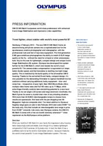 PRESS INFORMATION OM-D E-M5 Mark II surpasses world-class predecessor with enhanced 5-axis Image Stabilisation and impressive video capabilities Travel lighter, shoot stabler with world’s most powerful IS*