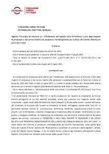 FONDAZIONE CINEMA PER ROMA DETERMINA DEL DIRETTORE GENERALE Oggetto: Procedura di selezione per l’affidamento dell’appalto misto di fornitura a nolo degli impianti di proiezione e dei servizi relativi alle proiezioni